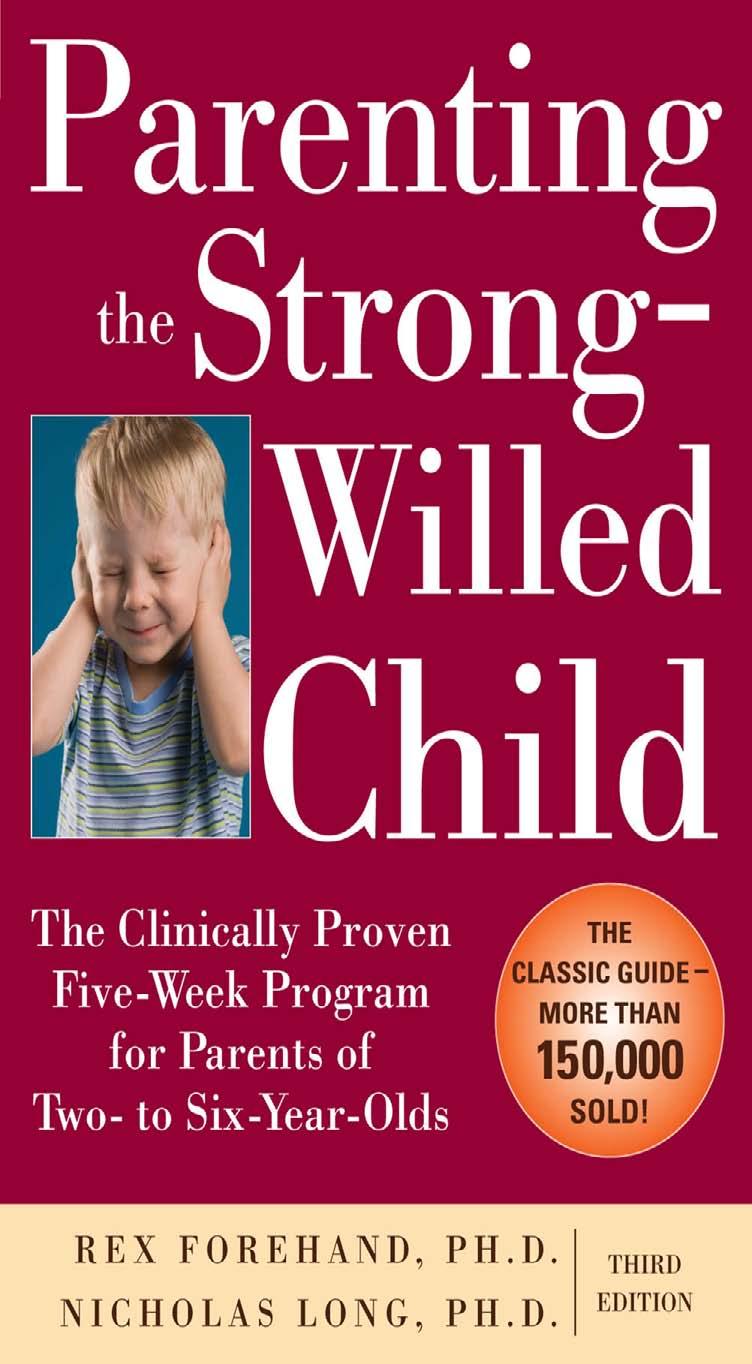 Parenting the Strong-Willed Child: The Clinically Proven Five-Week Program for Parents of Two- to Six-Year-Olds, Third Edition by Ph.D. Rex Forehand Ph.D. Nicholas Long