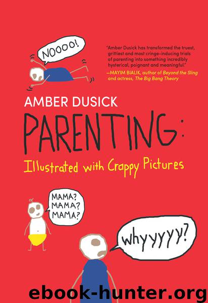 Parenting: Illustrated With Crappy Pictures by Dusick Amber
