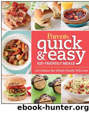 Parents Magazine Quick & Easy Kid-Friendly Meals by Parents Editors