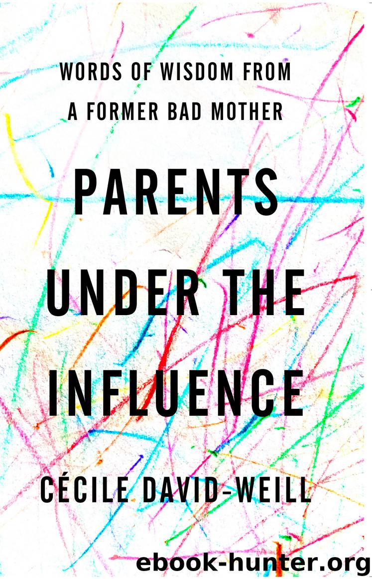 Parents Under the Influence by Cécile David-Weill