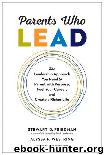 Parents Who Lead by Alyssa F. Westring & Stewart D. Friedman