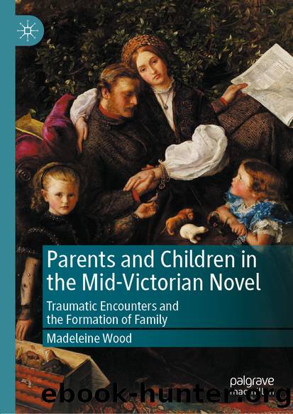 Parents and Children in the Mid-Victorian Novel by Madeleine Wood