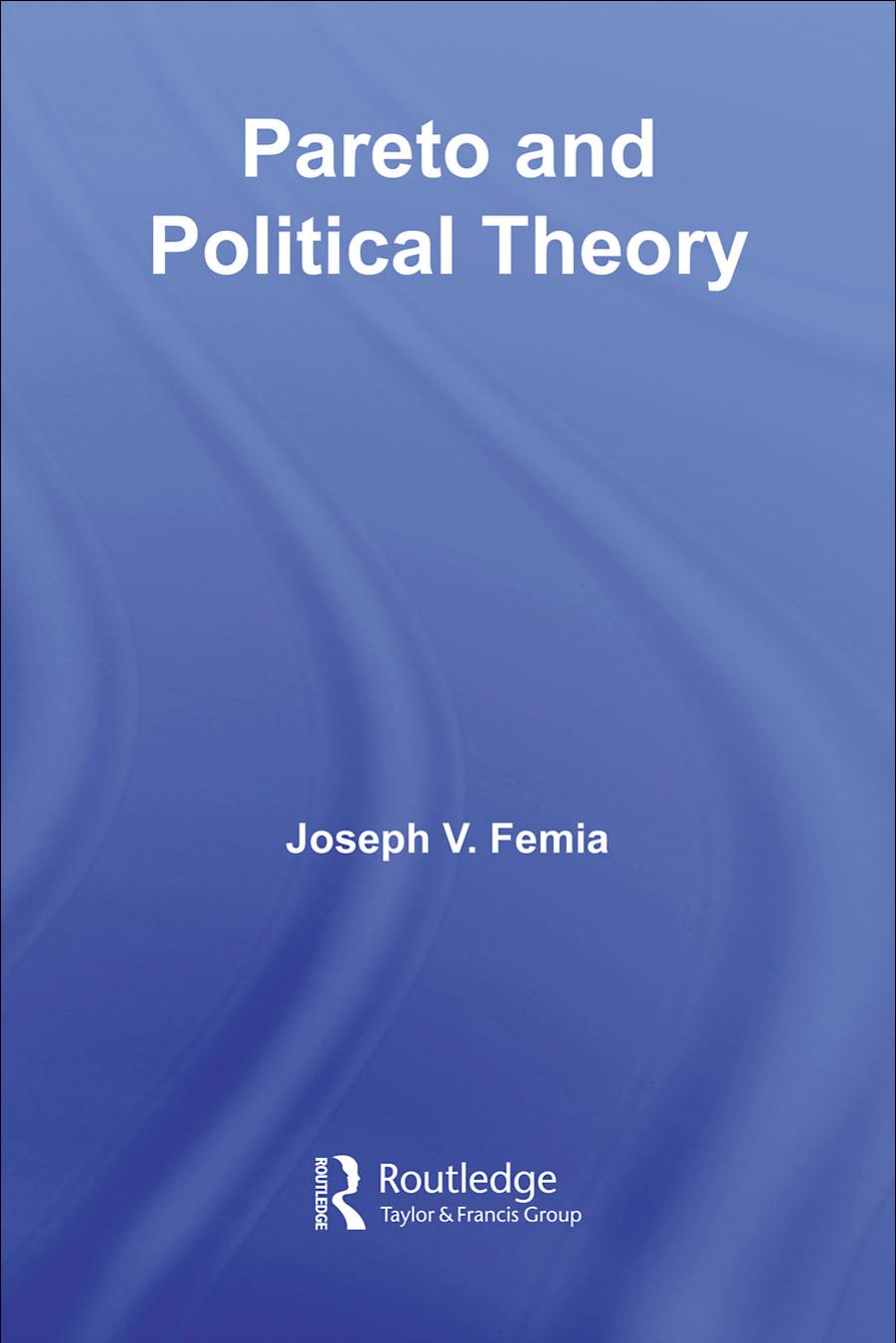 Pareto and political theory by Joseph V. Femia