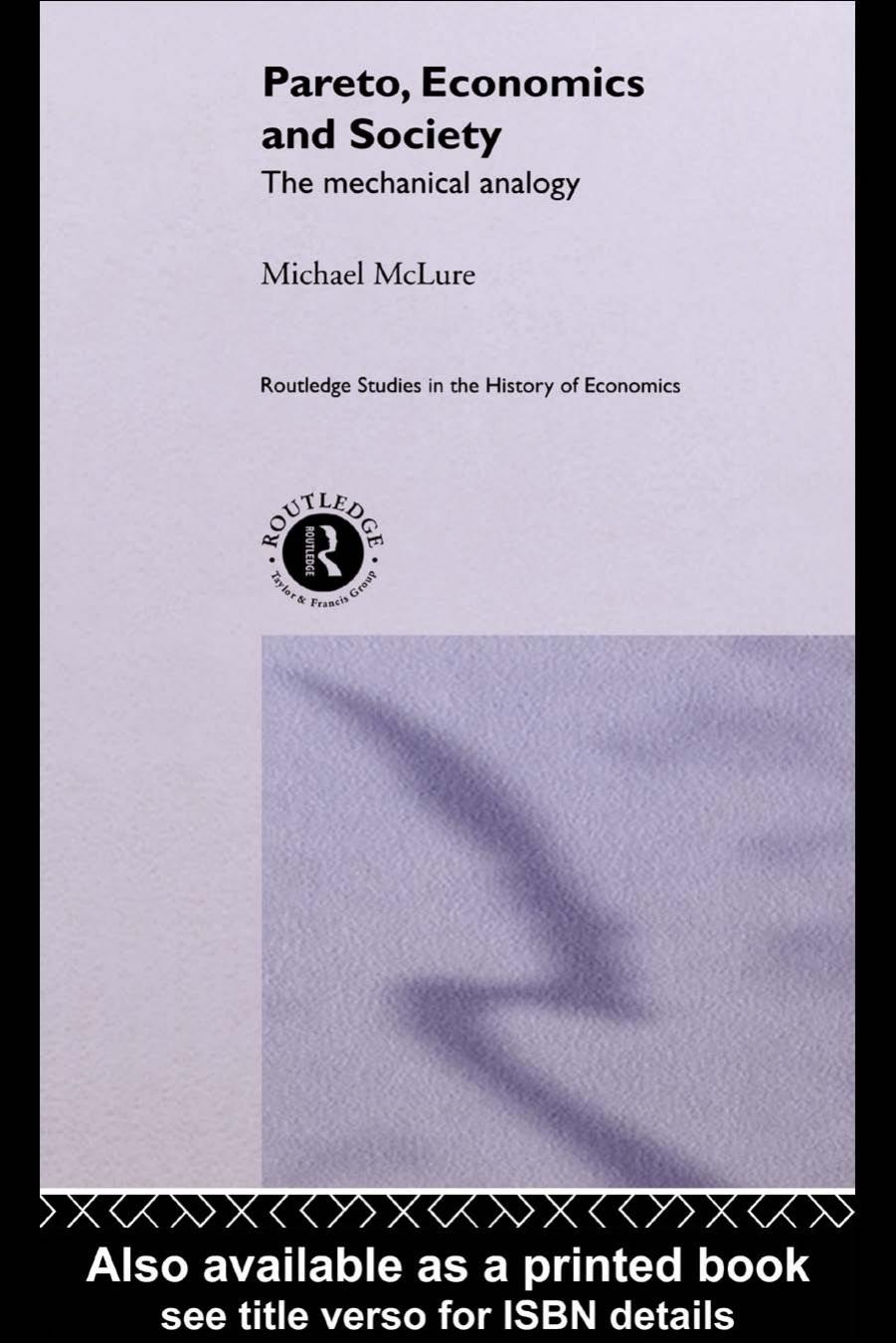 Pareto, Economics and Society: The Mechanical Analogy (Routledge Studies in the History of Economics) by Michael McLure