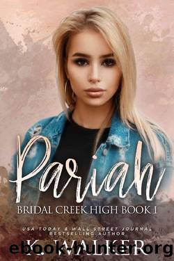 Pariah: A High School Bully Romance - Bridal Creek High Book 1 by K Walker