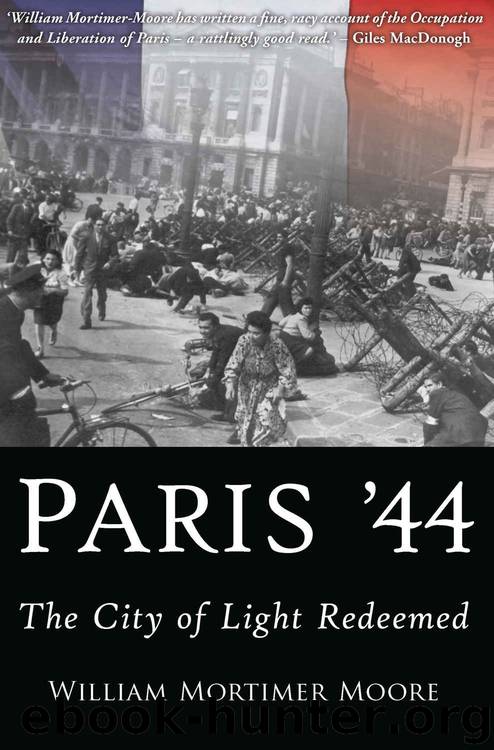 Paris '44: The City of Light Redeemed by William Mortimer Moore