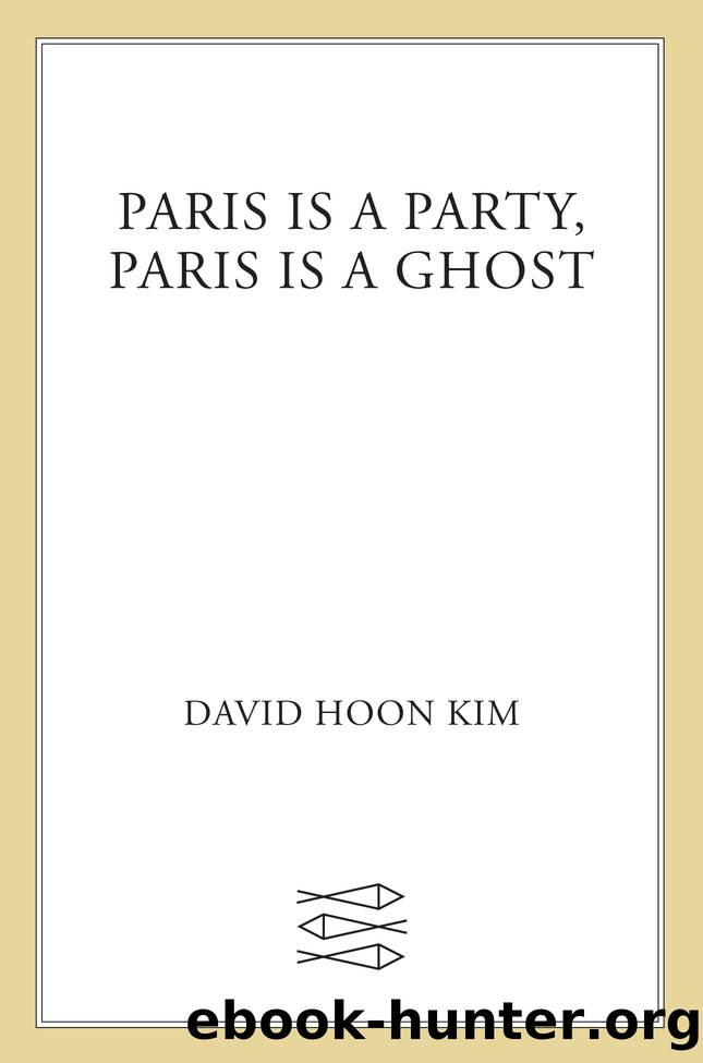 Paris Is a Party, Paris Is a Ghost by David Hoon Kim
