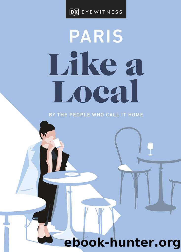Paris Like a Local by DK Eyewitness