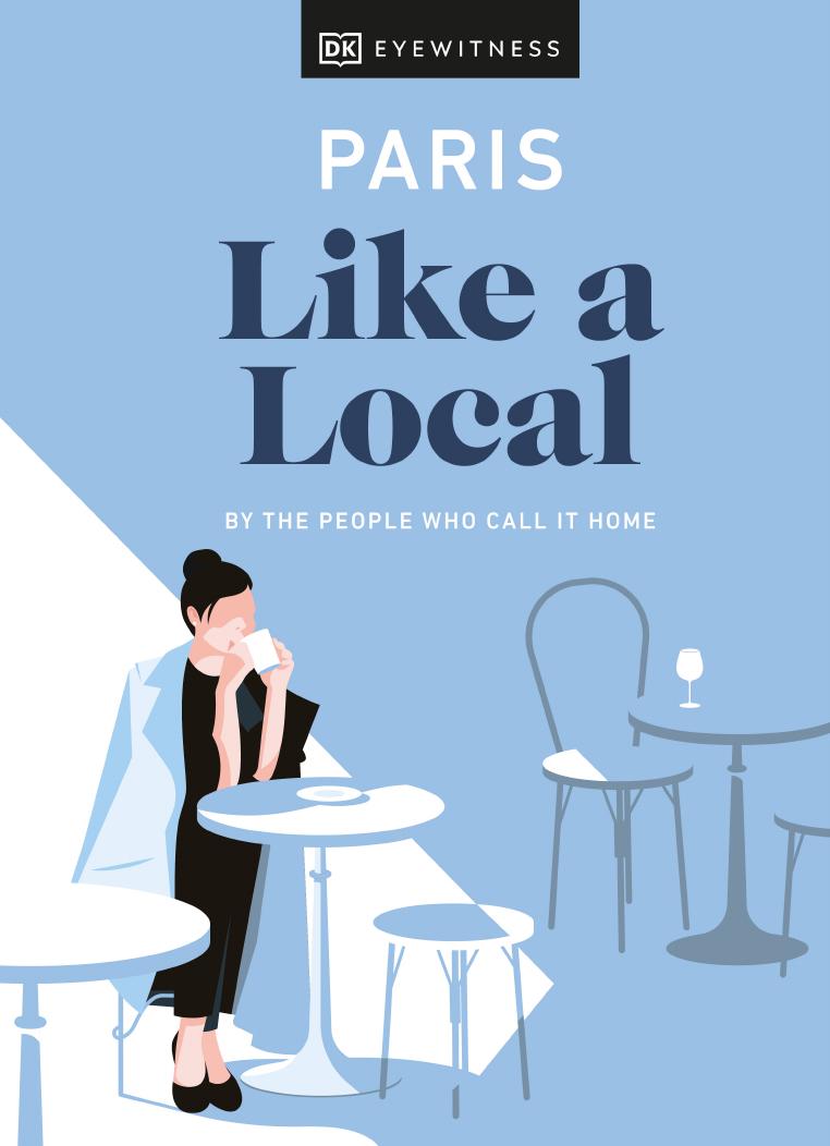 Paris Like a Local: By the People Who Call It Home by DK Eyewitness