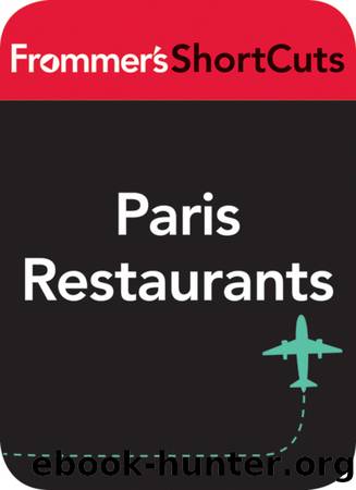Paris Restaurants by Frommer's ShortCuts