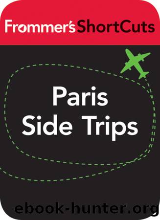 Paris Side Trips by Frommer's ShortCuts