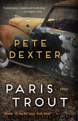 Paris Trout: A Novel by Pete Dexter