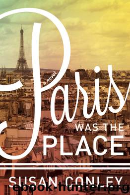 Paris Was the Place by Susan Conley