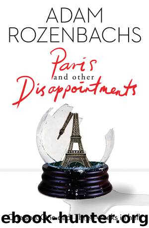 Paris and Other Disappointments by Adam Rozenbachs
