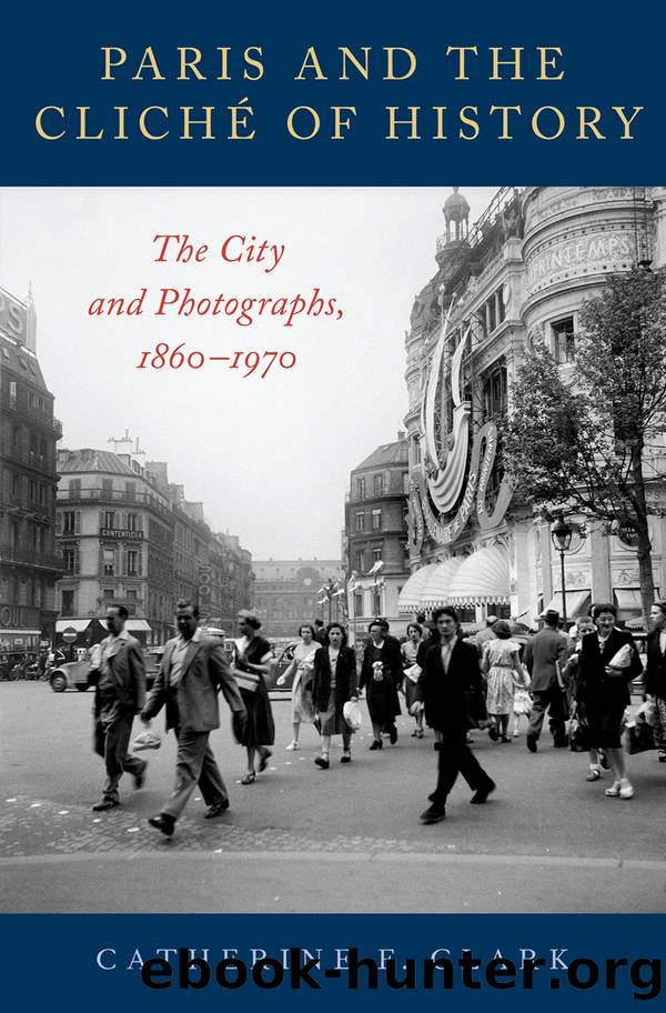 Paris and the ClichÃ© of History by Clark Catherine E.;