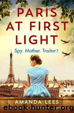 Paris at First Light: Completely gripping and emotional World War II historical fiction (WW2 Resistance Series) by Amanda Lees