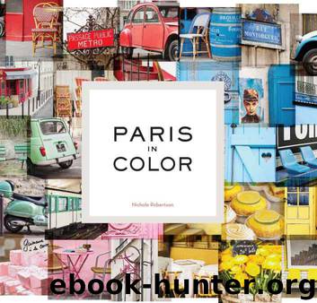 Paris in Color by Robertson Nichole
