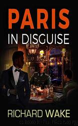 Paris in Disguise by Richard Wake