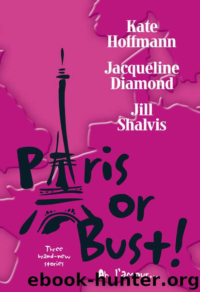 Paris or Bust! by Kate Hoffmann & Jacqueline Diamond & Jill Shalvis