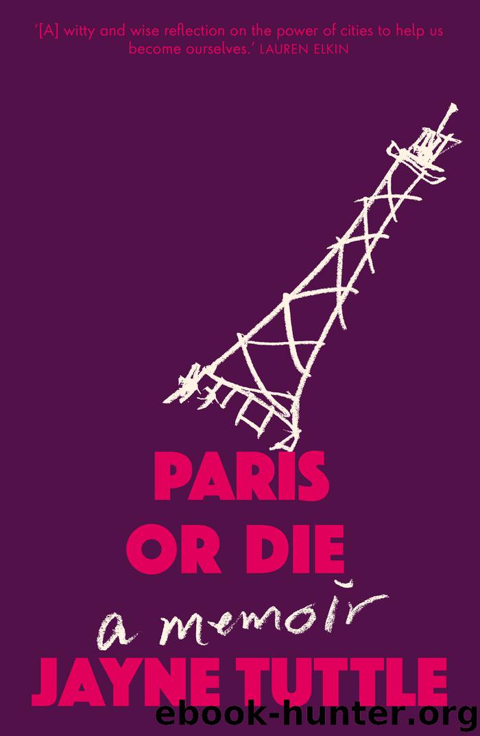 Paris or Die by Jayne Tuttle