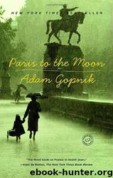 Paris to the Moon by Adam Gopnik