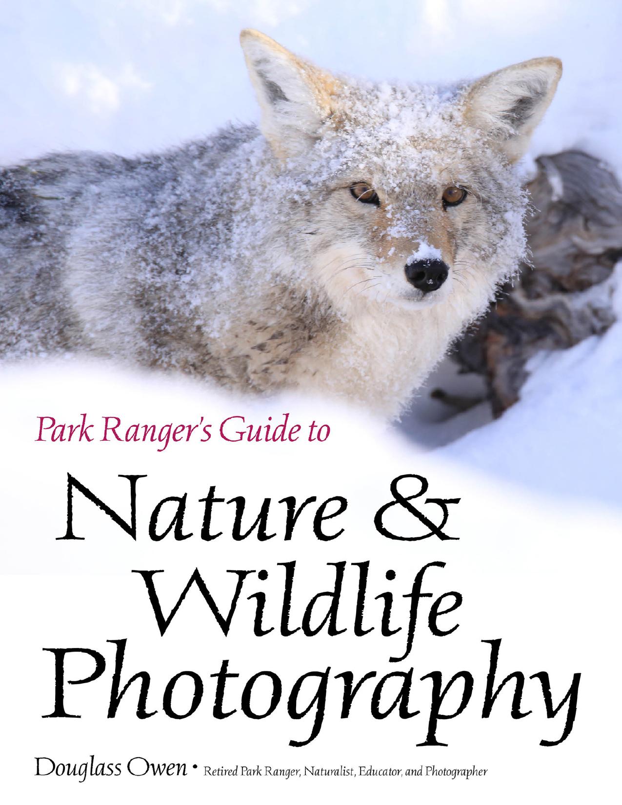 Park Ranger's Guide to Nature & Wildlife Photography by Douglass Owen