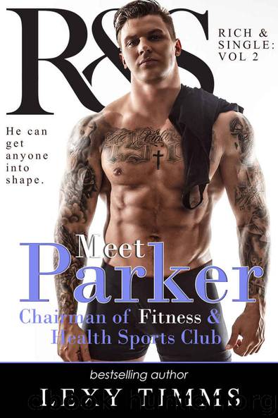 Parker: Billionaire Romance Managing the Bosses Obessession Romance (R&S Rich and Single Series Book 2) by Lexy Timms