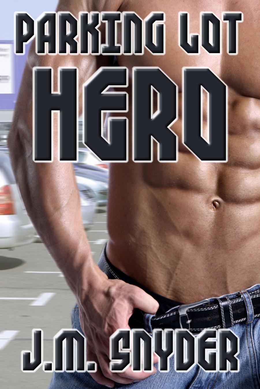 Parking Lot Hero by JM Snyder PDF by Unknown