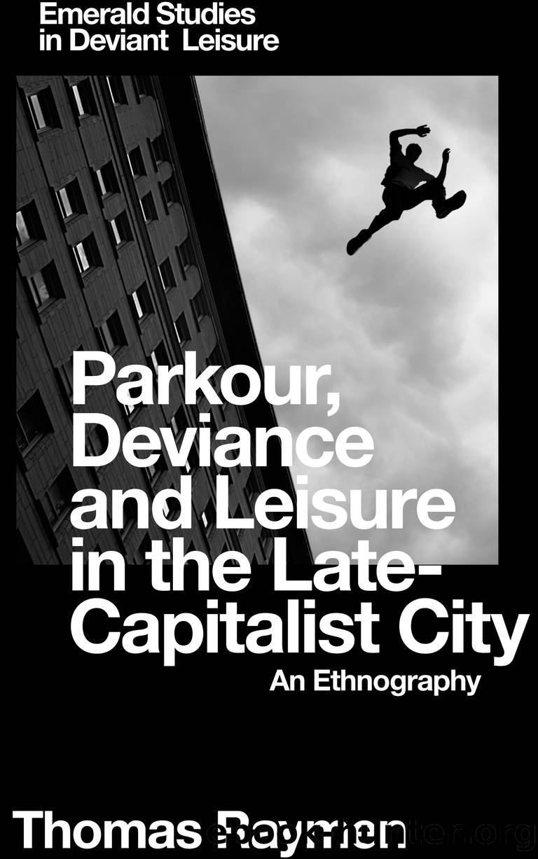 Parkour, Deviance and Leisure in the Late-Capitalist City by Thomas Raymen