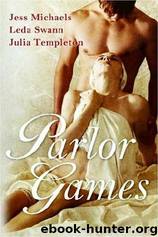 Parlor Games by Jess Michaels & Leda Swann & Julia Templeton