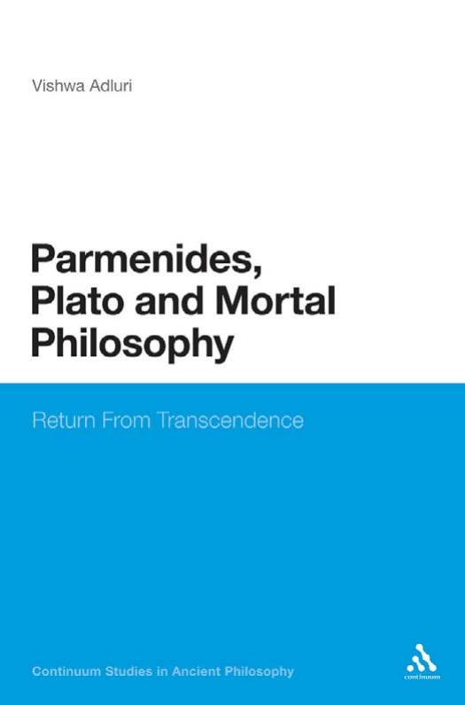 Parmenides, Plato, and Mortal Philosophy by Adluri Vishwa. Parmenides