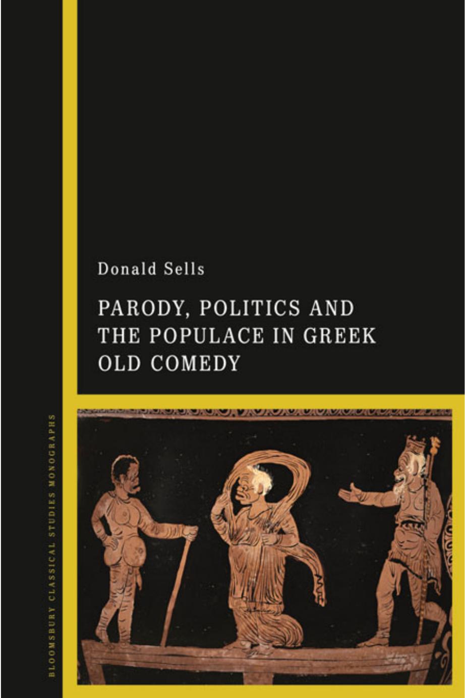 Parody, Politics and the Populace in Greek Old Comedy by Donald Sells