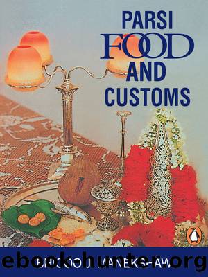 Parsi Food and Drinks and Customs by B J Manekshaw