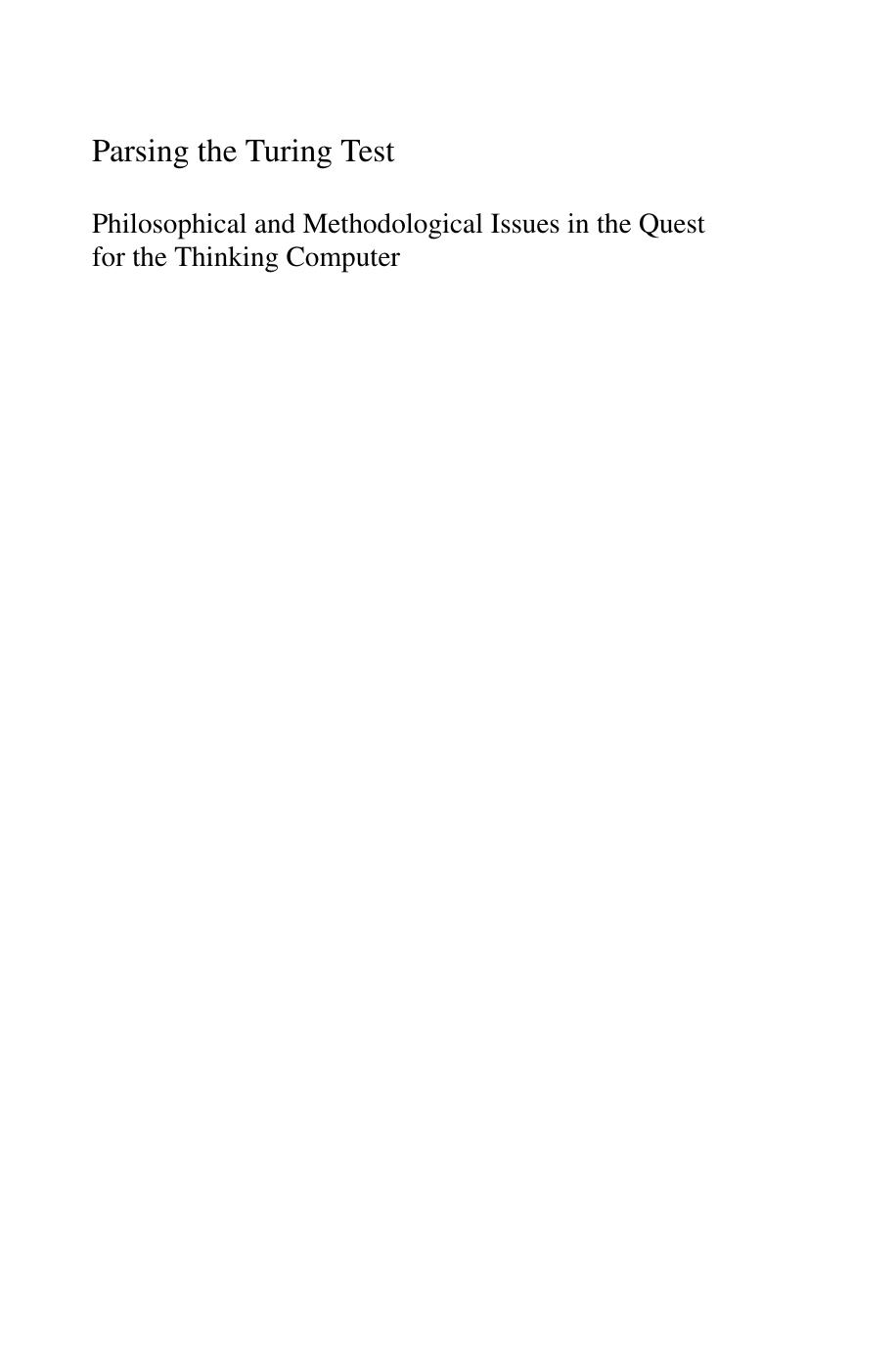 Parsing the Turing Test: Philosophical and Methodological Issues in the Quest for the Thinking Computer by Robert Epstein (auth.) Robert Epstein Gary Roberts Grace Beber (eds.)