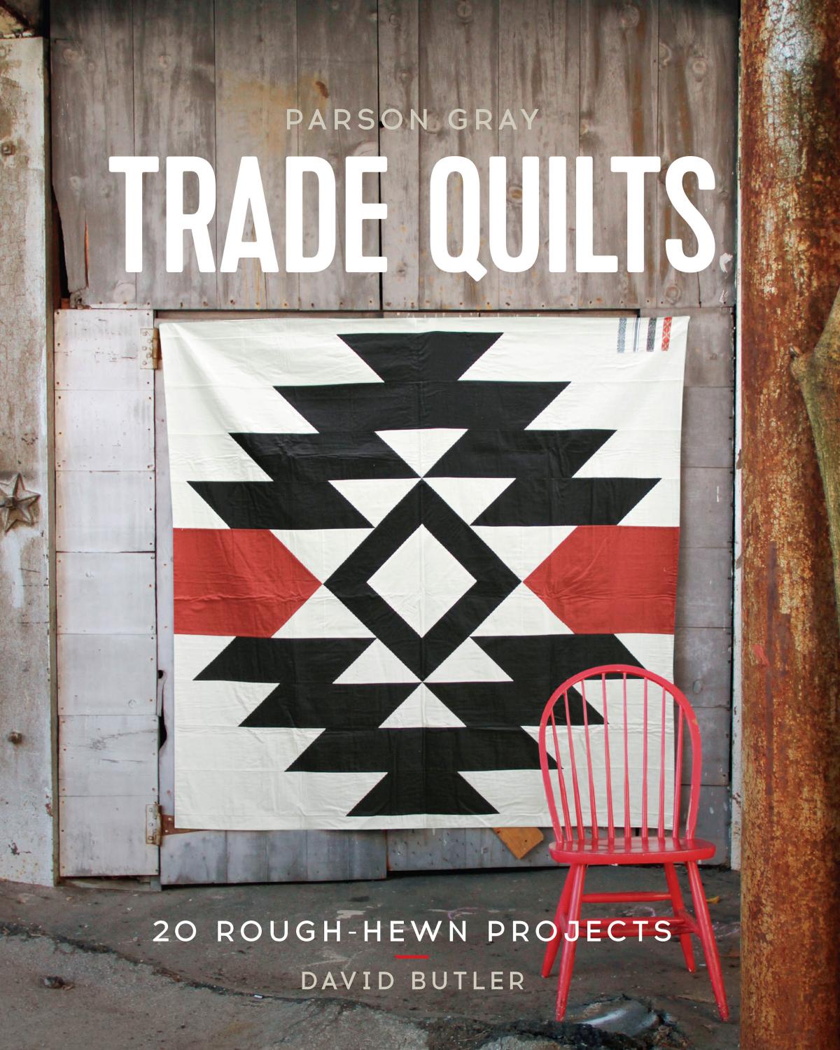 Parson Gray Trade Quilts by David Butler