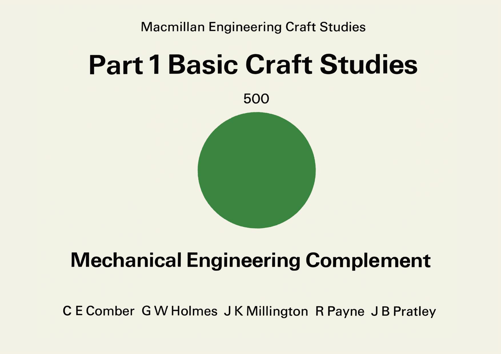 Part 1 Basic Craft Studies: Mechanical Engineering Complement by C. E. Comber G. W. Holmes J. K. Millington R. Payne J. B. Pratley (auth.)