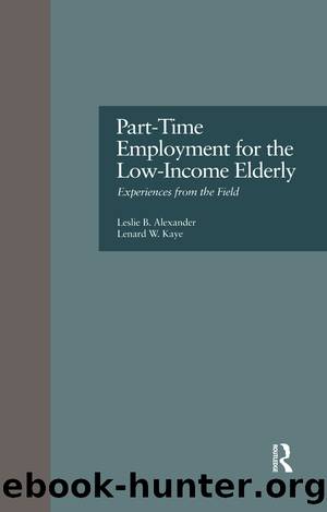 Part-Time Employment for the Low-Income Elderly by Leslie B. Alexander Lenard W. Kaye