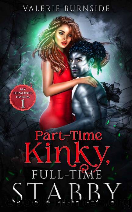 Part-Time Kinky, Full-Time Stabby: A Reverse Harem Demon Romance (My Demonic Harem Book 1) by Valerie Burnside