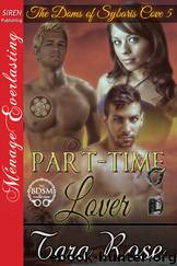 Part-Time Lover [The Doms of Sybaris Cove 5] (Siren Publishing Ménage Everlasting) by Tara Rose