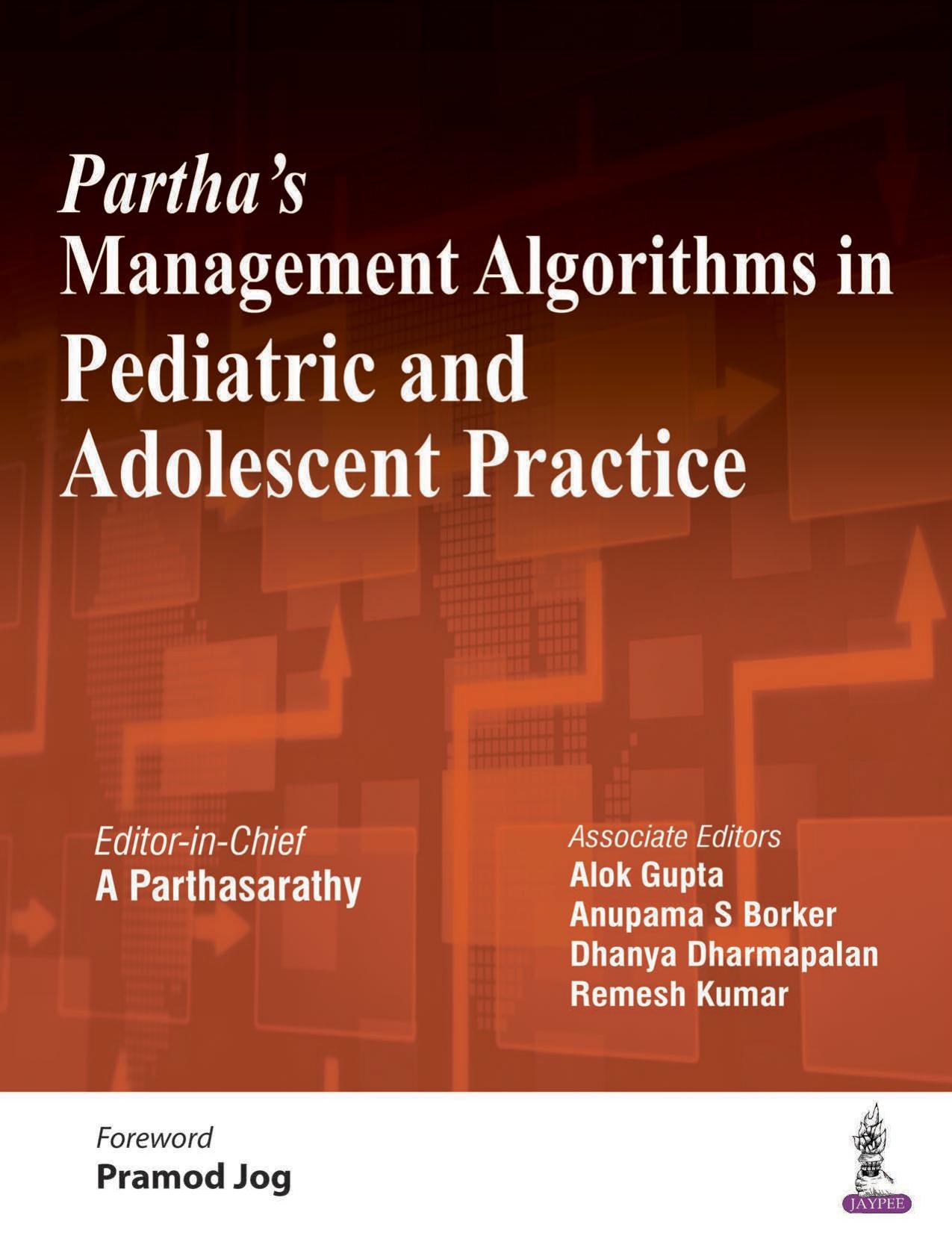 Partha's Management Algorithms in Pediatric and Adolescent Practice by A. Parthasarathy; Alok Gupta; Anupama S. Borker