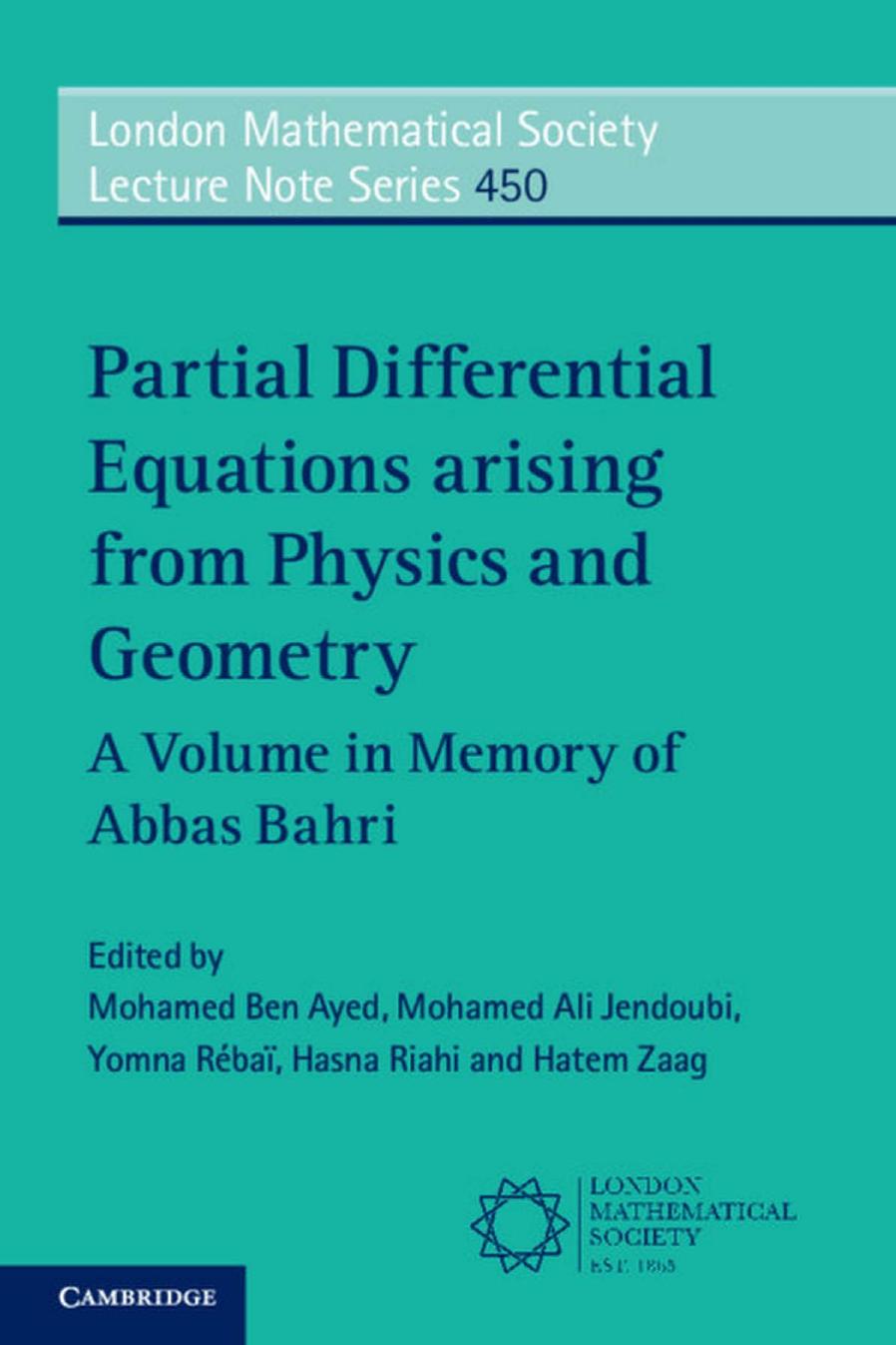 Partial Differential Equations Arising from Physics and Geometry: A Volume in Memory of Abbas Bahri (London Mathematical Society Lecture Note Series) by unknow