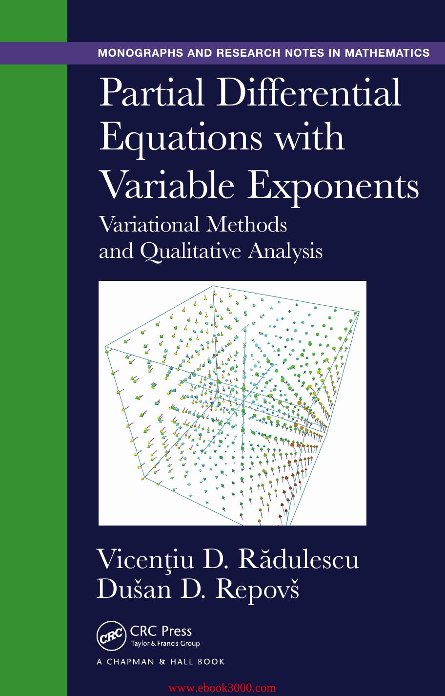 Partial Differential Equations with Variable Exponents: Variational Methods and Qualitative Analysis by Unknow