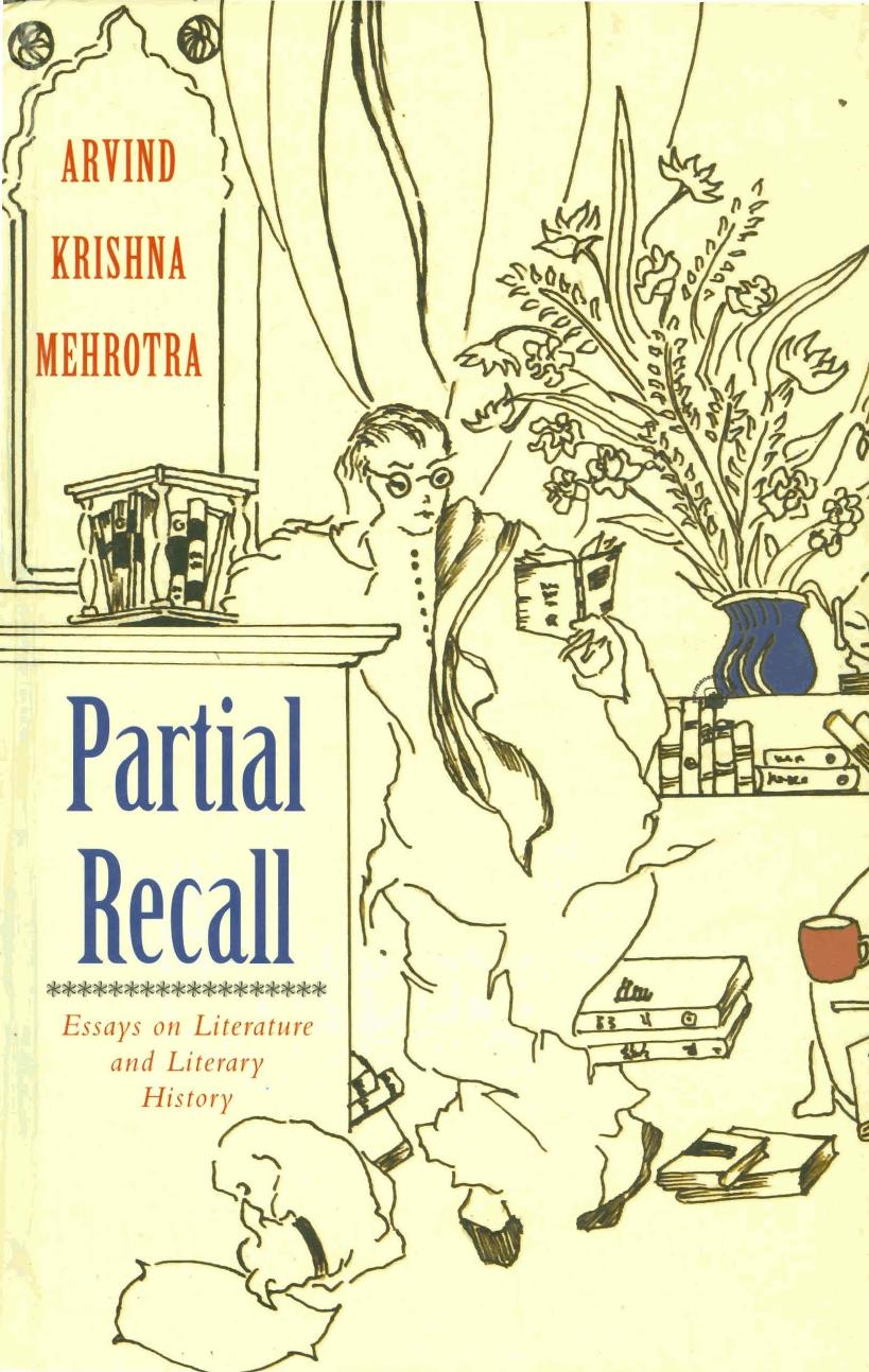 Partial Recall Essays on Literature and Literary History by Arvind K Mehrotra