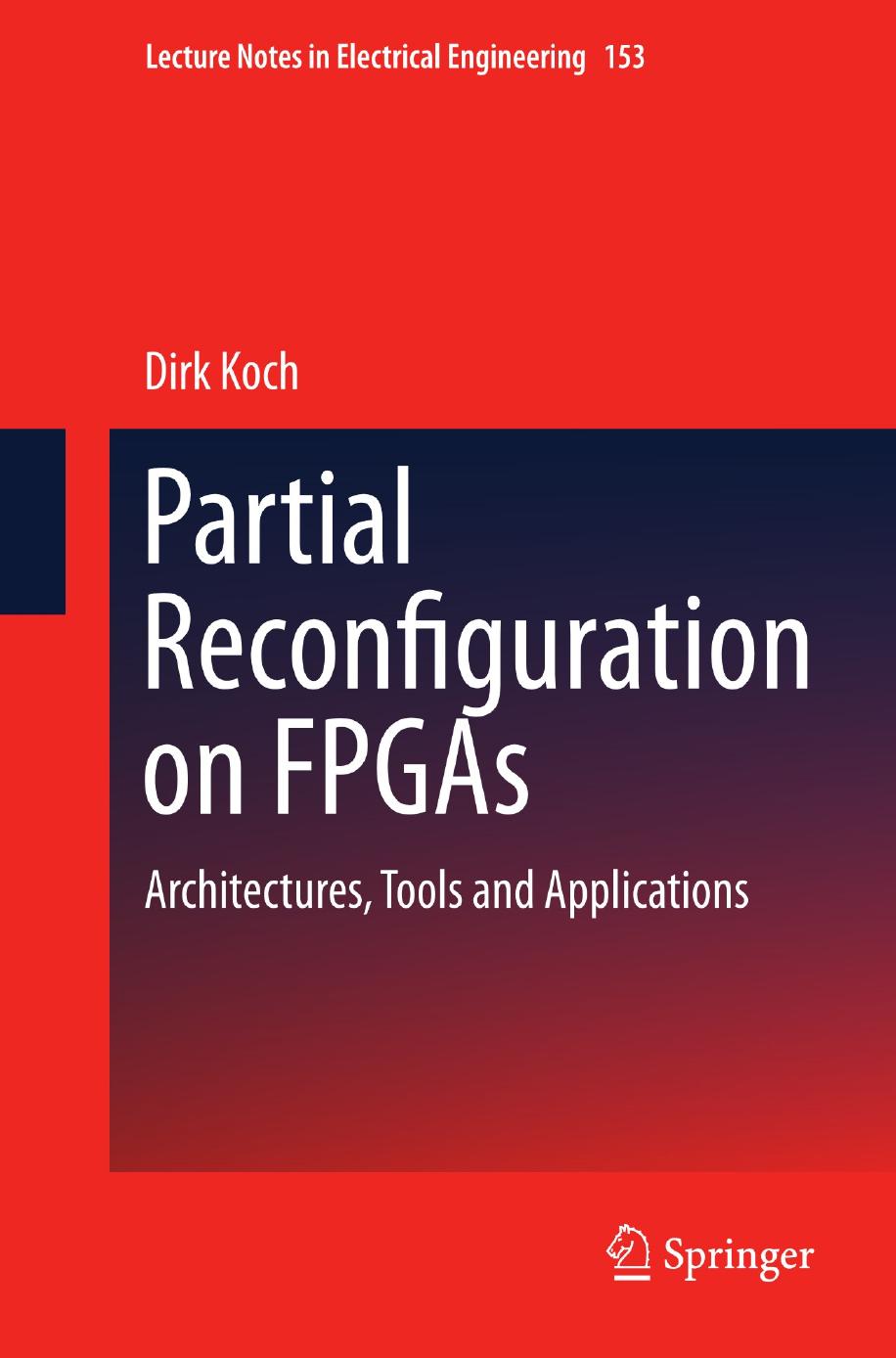 Partial Reconfiguration on FPGAs: Architectures, Tools and Applications by Dirk Koch (auth.)