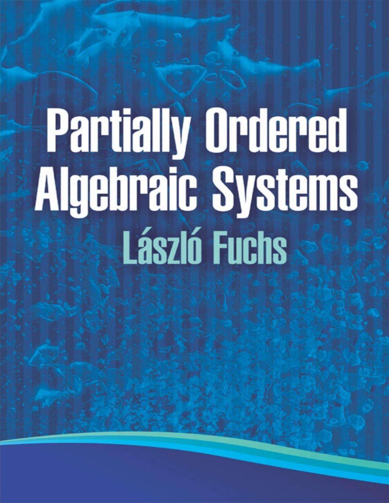 Partially Ordered Algebraic Systems by László Fuchs