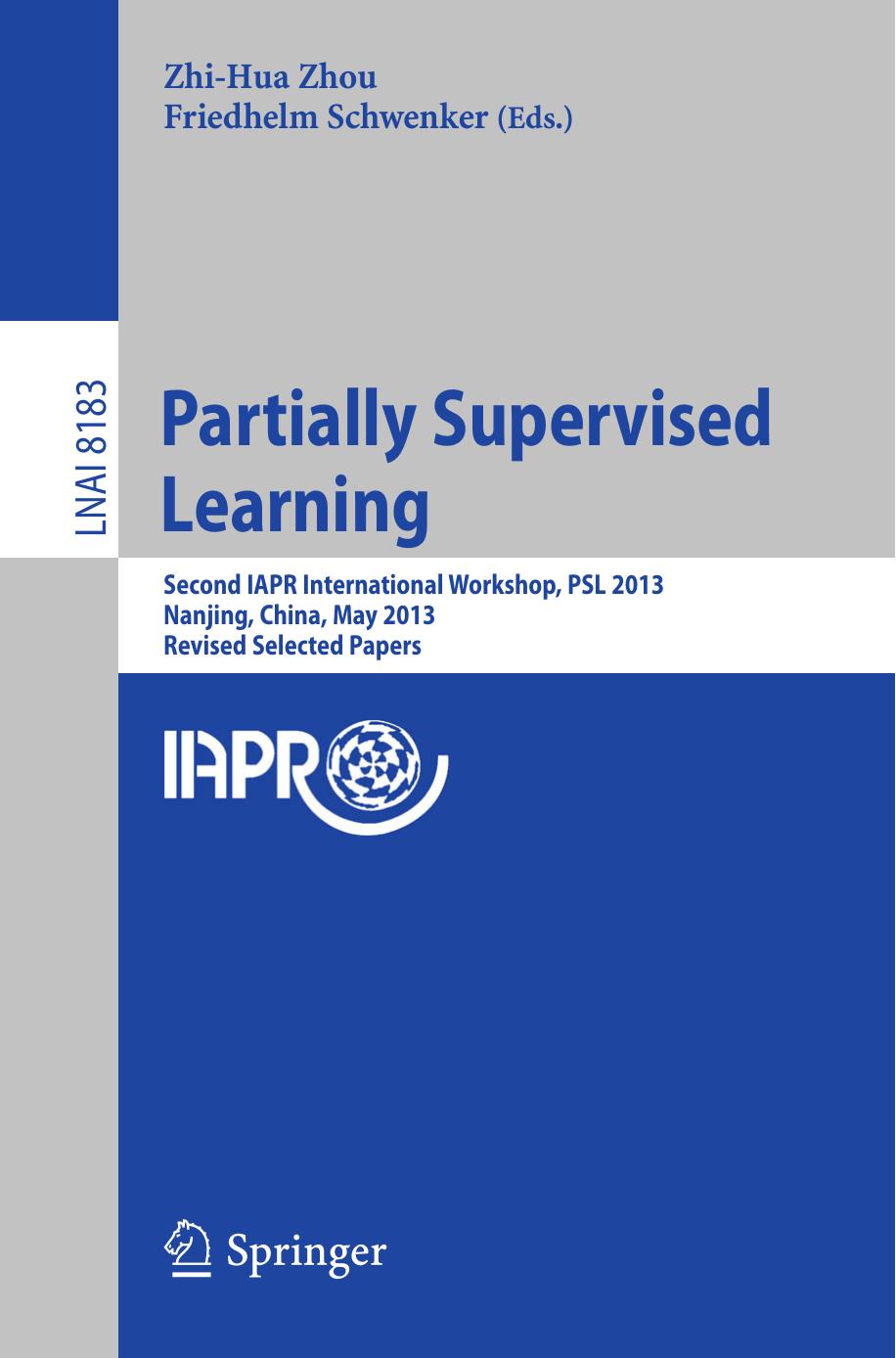 Partially Supervised Learning: Second IAPR International Workshop, PSL 2013, Nanjing, China, May 13-14, 2013, Revised Selected Papers by unknow