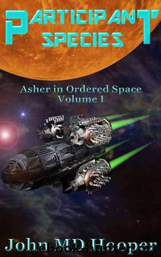 Participant Species: Asher in Ordered Space Volume I by John M. D. Hooper