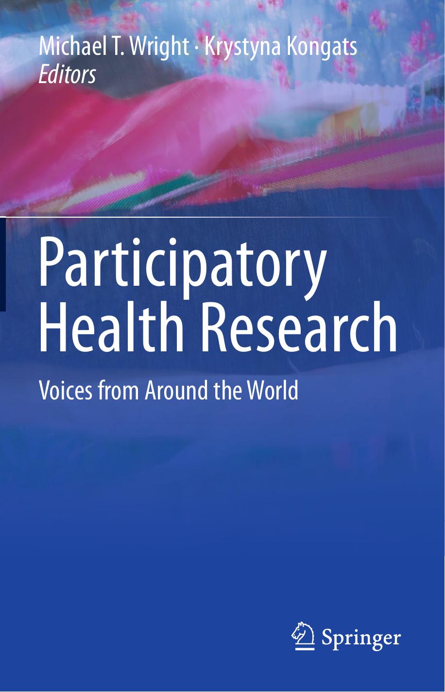 Participatory Health Research: Voices from Around the World by Michael T. Wright Krystyna Kongats