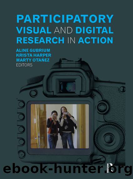 Participatory Visual and Digital Research in Action by Aline Gubrium Krista Harper Marty Otañez