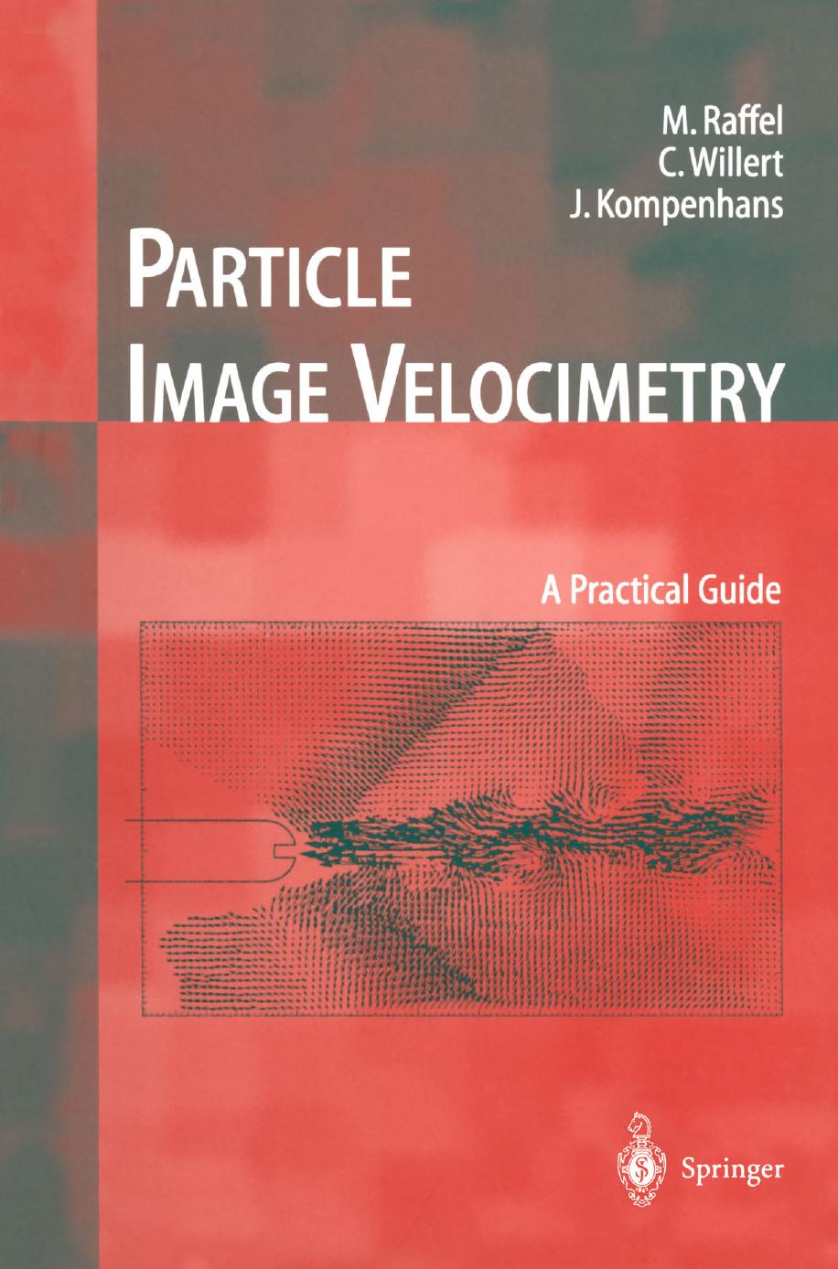 Particle Image Velocimetry by A Practical Guide (1998)